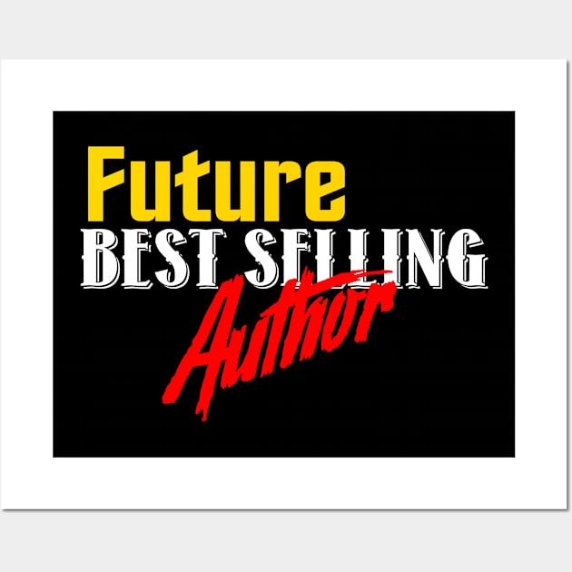 Future Best Selling Author Wall Art by woodsman